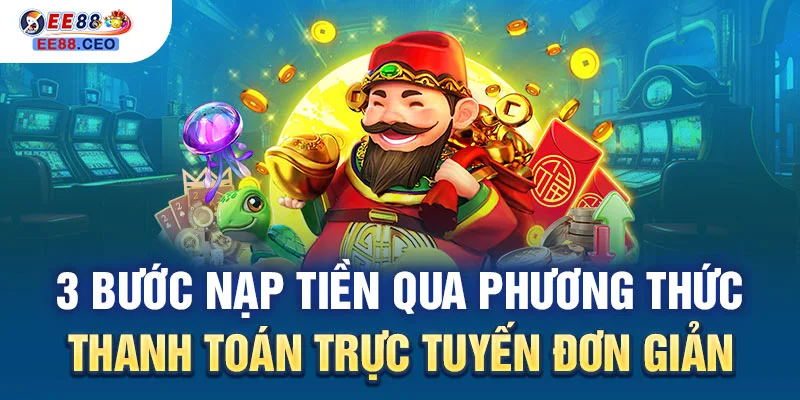 3 bước nạp tiền qua phương thức thanh toán trực tuyến đơn giản