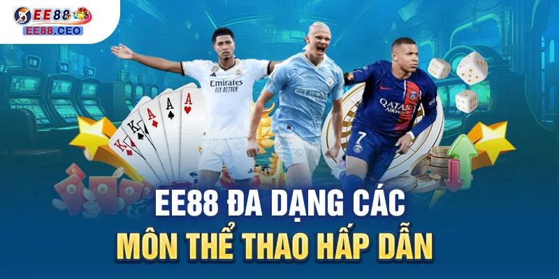 EE88 đa dạng các môn thể thao hấp dẫn